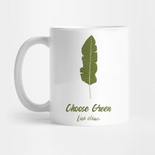 Choose Green, Live Clean Mug